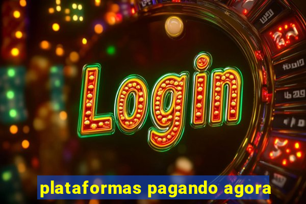 plataformas pagando agora